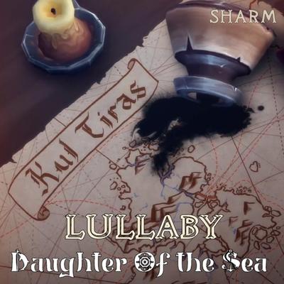 Daughter of the Sea Lullaby By Sharm's cover