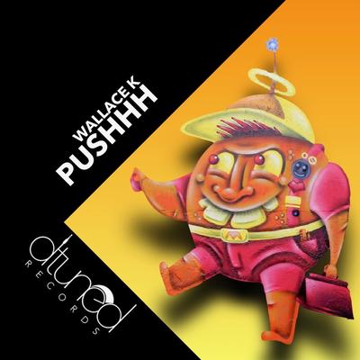 Pushhh (Original Mix) By Wallace K's cover