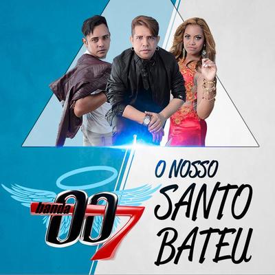 O Nosso Santo Bateu By Banda 007's cover