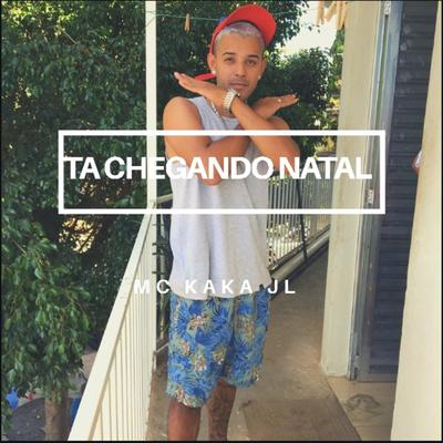 Tá Chegando Natal By MC Kaká JL's cover