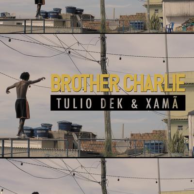 Brother Charlie By Túlio Dek, Xamã, Bagua Records's cover