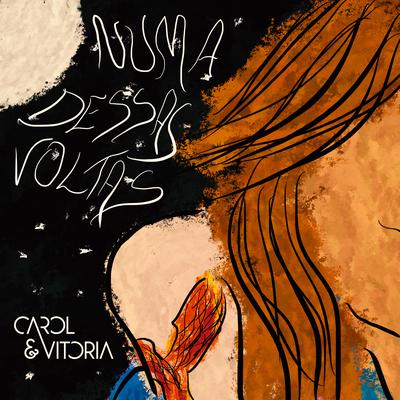 Numa Dessas Voltas By Carol & Vitoria's cover