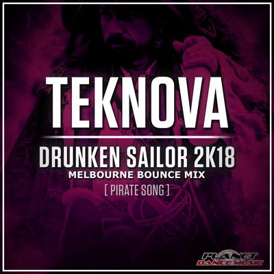 Drunken Sailor 2k18 (Pirate Song) (Melbourne Bounce Mix) By Teknova's cover