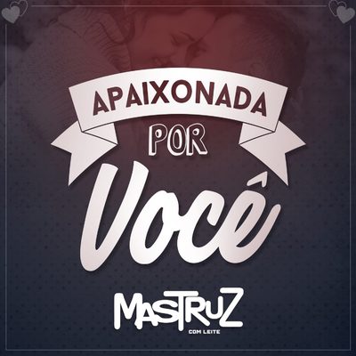 Apaixonada por Você By Mastruz Com Leite's cover