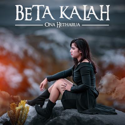 Beta Kalah By Ona Hetharua's cover