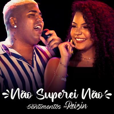 Não Superei Não By Banda Sentimentos, MC Reizin's cover