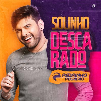 Solinho Descarado By Pedrinho Pegação's cover