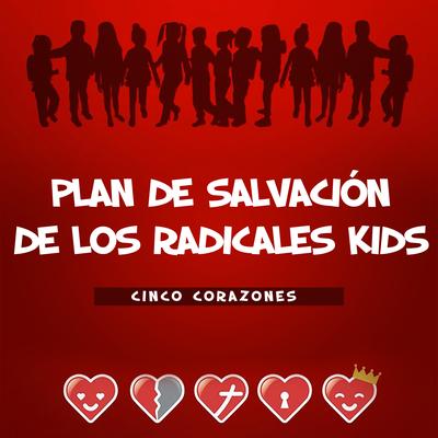 Plan de Salvación de los Radicales Kids: Cinco Corazones's cover
