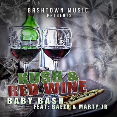 Kush N Red Wine (feat. Baeza & Marty Jr) By Baby Bash, Baeza, Marty JR's cover