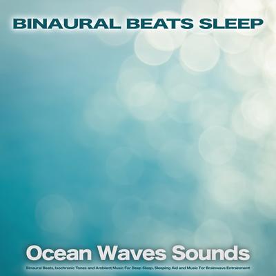 Binaural Beats and Sounds of Ocean Waves For Sleep By Binaural Beats Sleep, ASMR, Sleep Music's cover