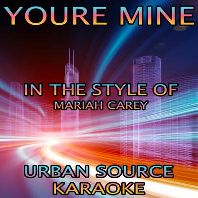 You're Mine (Eternal) [In the Style of Mariah Carey] Instrumental Version. By Urban Source Karaoke's cover