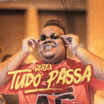 Tudo Passa By Mc Gerex's cover