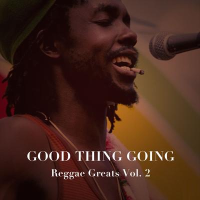 Good Thing Going: Reggae Greats, Vol. 2's cover