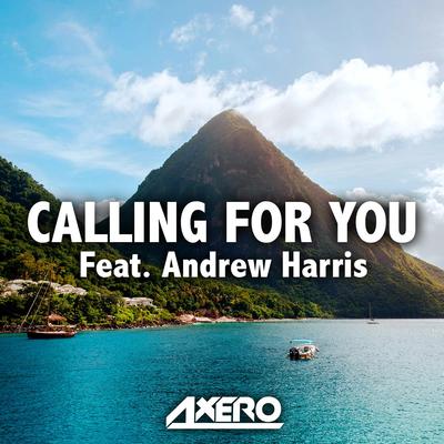 Calling For You (feat. Andrew Harris) By Axero, Andrew Harris's cover