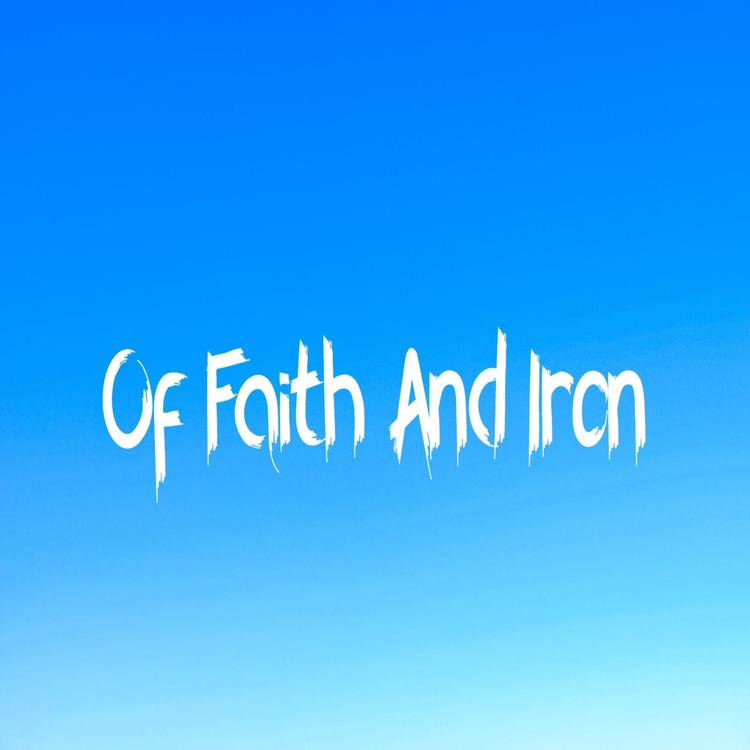 Of Faith and Iron's avatar image