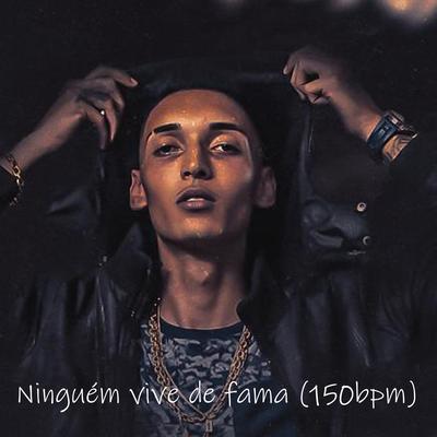 Ninguém Vive de Fama (150 Bpm Remix) By MC Xenon, DJ Lukinha, PL Torvic's cover