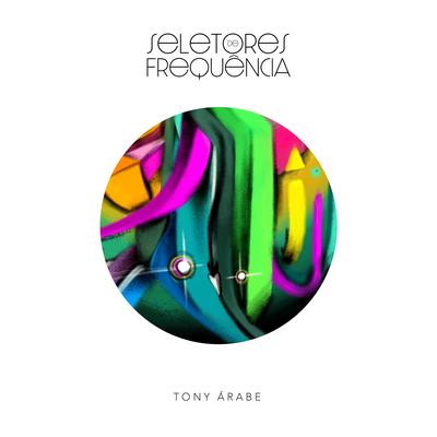 Tony Árabe By Seletores de Frequência's cover