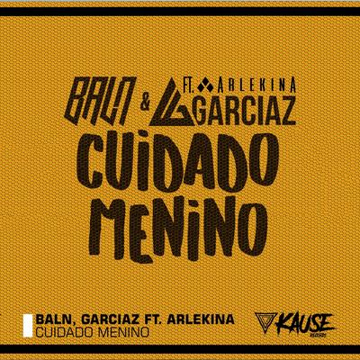 Cuidado Menino (feat. Arlekina) By Baln, Garciaz, Arlekina's cover