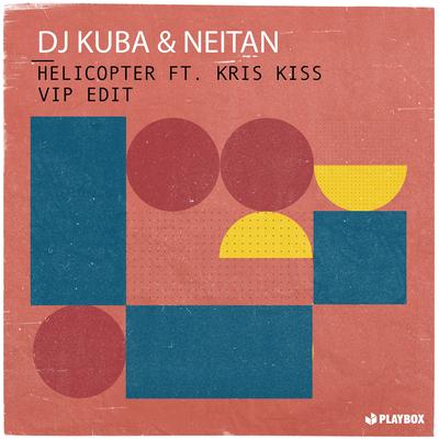 Helicopter (VIP Edit) By DJ Kuba, Neitan, Kris Kiss's cover