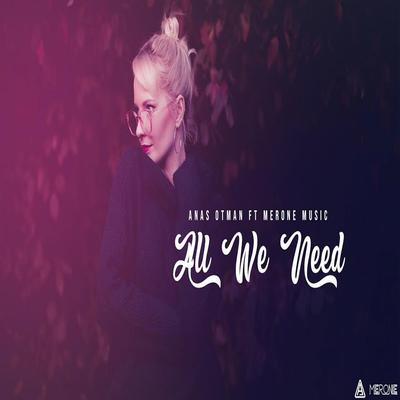 MerOne Music All We Need By Anas Otman's cover