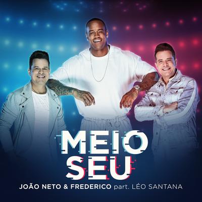Meio Seu By João Neto & Frederico, Leo Santana's cover