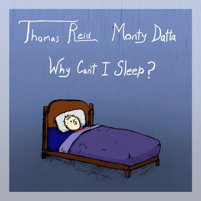 Why Can't I Sleep? By Thomas Reid, Monty Datta's cover