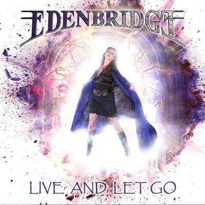 Live and Let Go By Edenbridge's cover