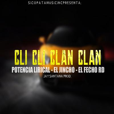 CLI CLI Clan Clan By Potencia Lirical, El Jincho,  El Fecho RD's cover