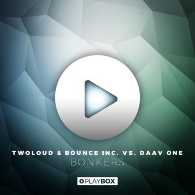 Bonkers By twoloud, Bounce Inc., Daav One's cover
