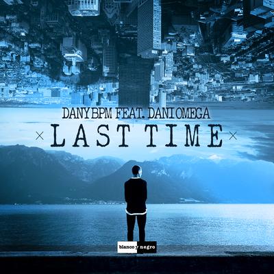 Last Time By Dany Bpm, Dani Omega's cover