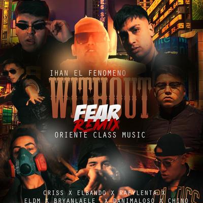 Without Fear (Remix) By Ihan el Fenomeno, Rafy Lenta, El Dm, Chino, Dani Maloso, Brayan la Ele, El Bando, Criss's cover