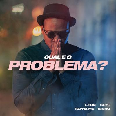 Qual É o Problema? By L-ton, L-Ton (R.E.P), Rapha MC, Binho, Se7e's cover