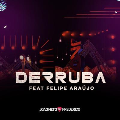 Derruba (Ao Vivo) By João Neto & Frederico, Felipe Araújo's cover