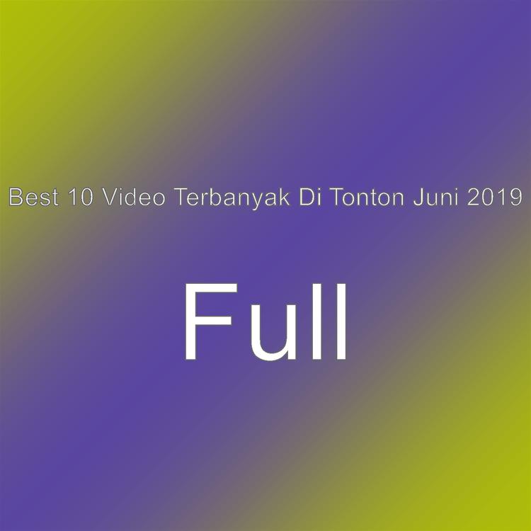 Best 10 Video Terbanyak Di Tonton Juni 2019's avatar image