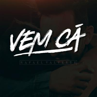 Vem Cá By Rafael Valverde's cover