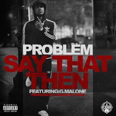 Say That Then (feat G. Malone) By Problem, Glasses Malone's cover