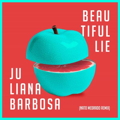 Beautiful Lie (Nato Medrado Remix) By Juliana Barbosa, Nato Medrado's cover