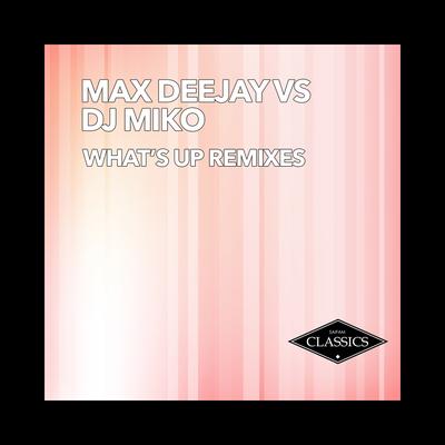 What's Up (Groove Coverage Remix Edit) By Max Deejay, DJ Miko's cover