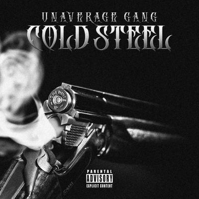 Cold Steel By UNAVERAGE GANG's cover