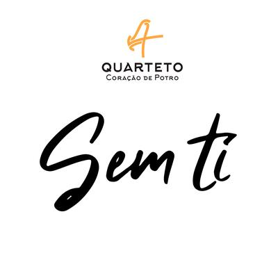 Sem Ti By Quarteto Coração de potro's cover