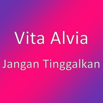 Jangan Tinggalkan By Vita Alvia's cover