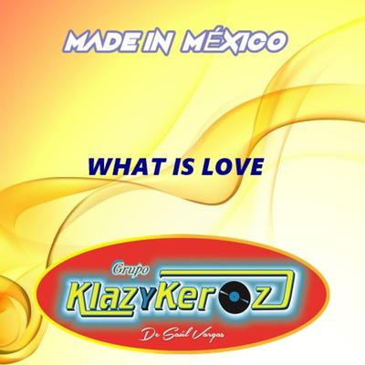 What Is Love By Klazykeroz's cover