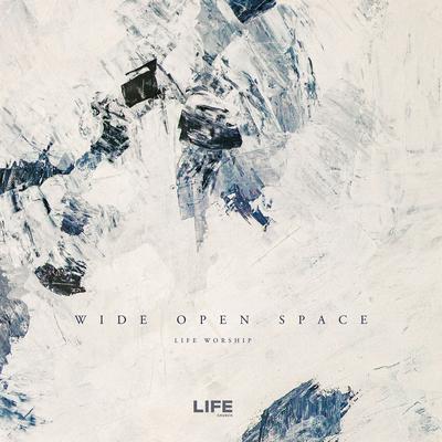 Wide Open Space [Live] By LIFE Worship's cover