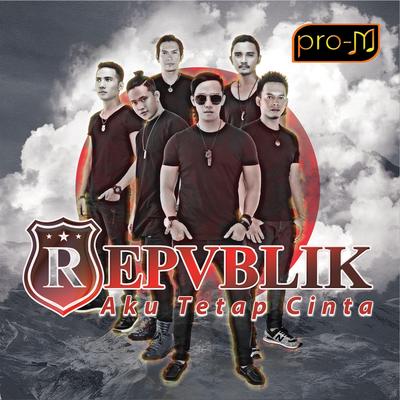 Repvblik - Aku Tetap Cinta's cover