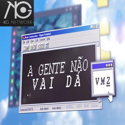 A Gente Não Vai Da By VMZ's cover