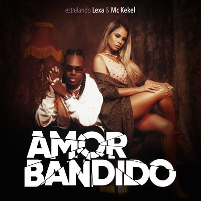 Amor Bandido By Lexa, MC Kekel's cover