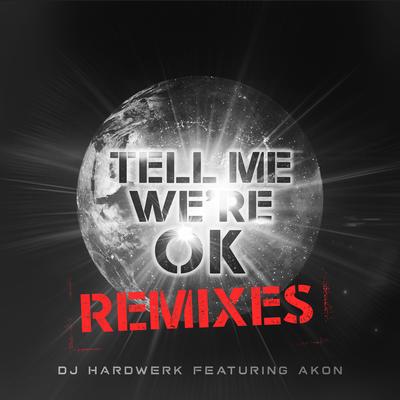 Tell Me We're Ok (Gil Glaze Radio Edit) By Akon, DJ Hardwerk, Gil Glaze's cover