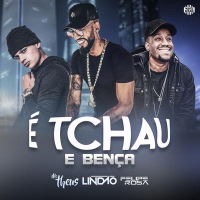 É Tchau e Bença By Dj Felipe Rosa, Dj Lindão, Mc Theus's cover