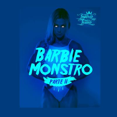 Barbie Monstro, Pt. 2 By Império Insano's cover