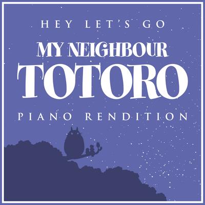 Hey Let's Go - Opening Theme (From "my Neighbour Totoro") (Piano Rendition) By The Blue Notes's cover